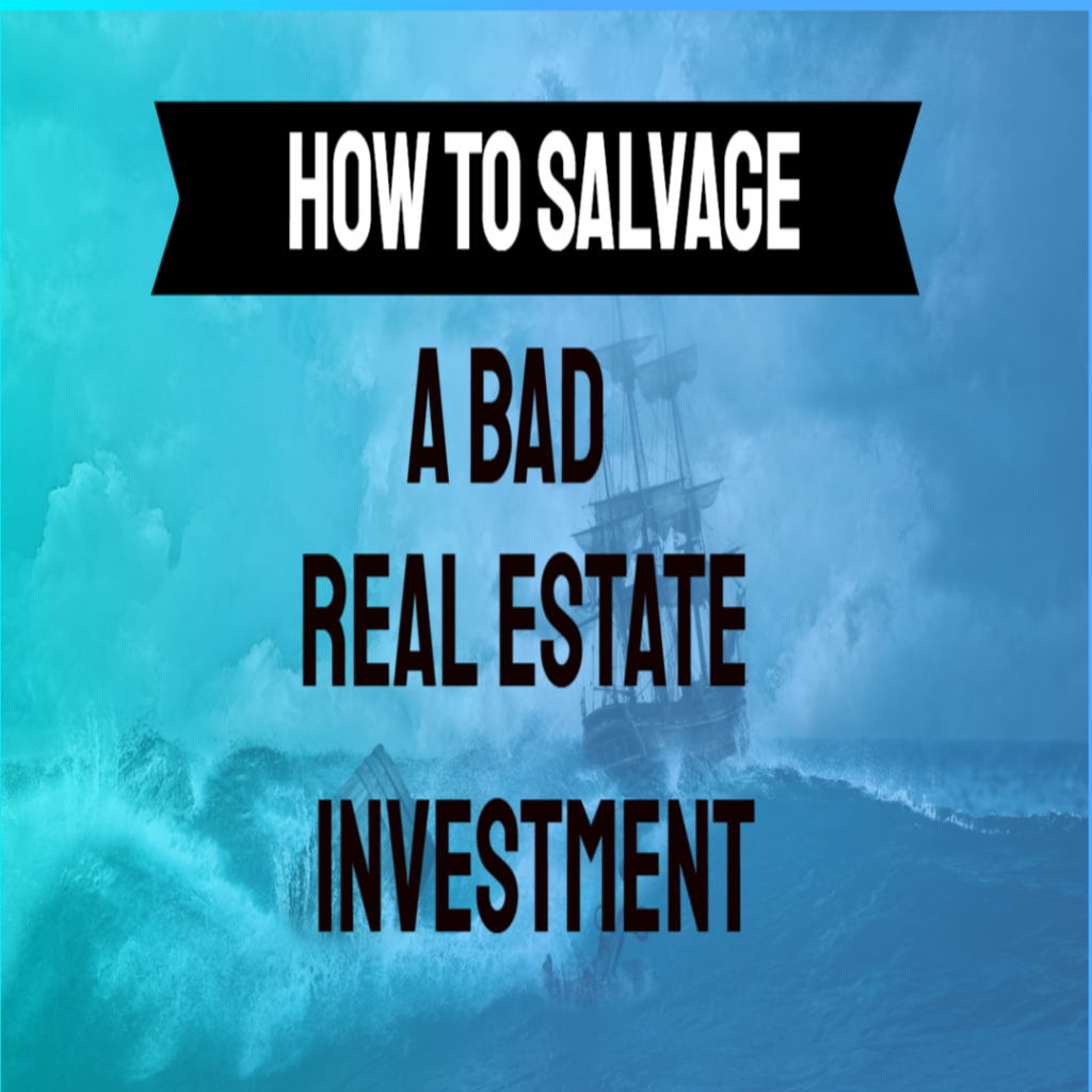 How To Salvage a Bad Real Estate Investment Jaimee Ligan